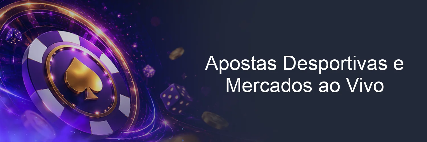 Apostas Desportivas e Mercados ao Vivo Apostas Desportivas e Mercados ao Vivo